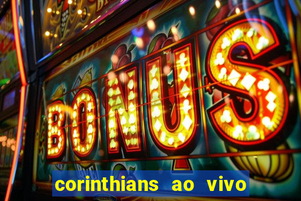 corinthians ao vivo multi canais